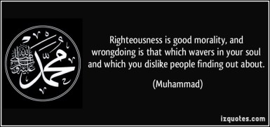 quote-righteousness-is-good-morality-and-wrongdoing-is-that-which-wavers-in-your-soul-and-which-you-muhammad-254791